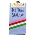 Let That Shit Go Kitchen Tea Towel - Funatic -