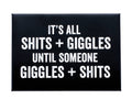 It's All Shits + Giggles Magnet
