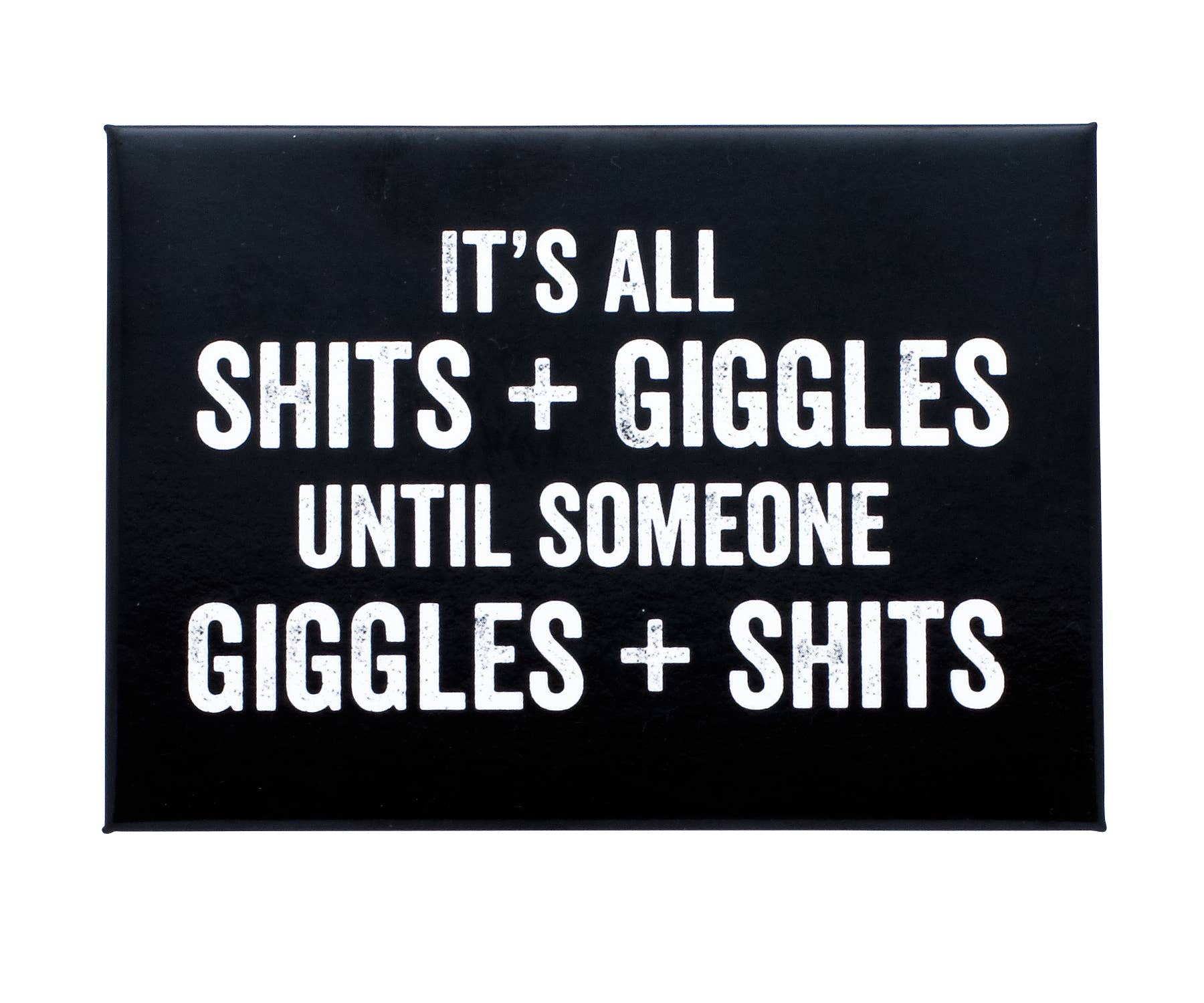 It's All Shits + Giggles Magnet