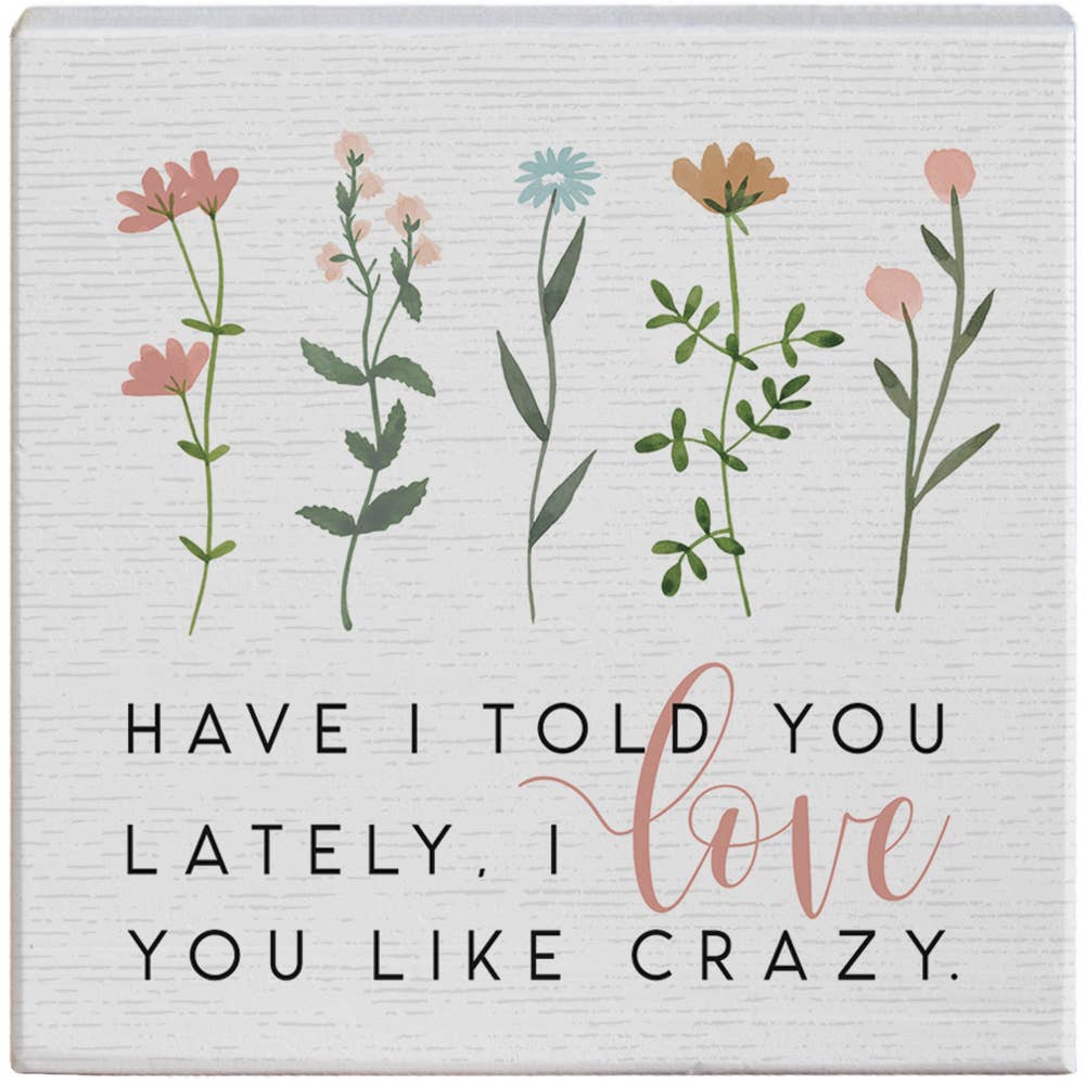 Have I Told You Lately, I Love You..Sign