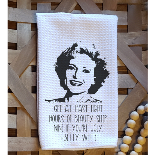 Golden Girls Betty White Kitchen Dish Towel Beauty Sleep