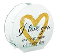 I Love You Every Minute...Tealight Holder