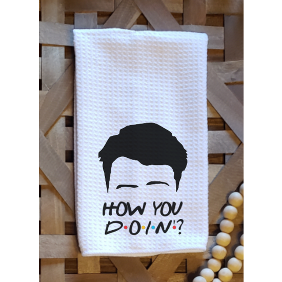 Friends How You Doin' Funny Kitchen Dish Towel