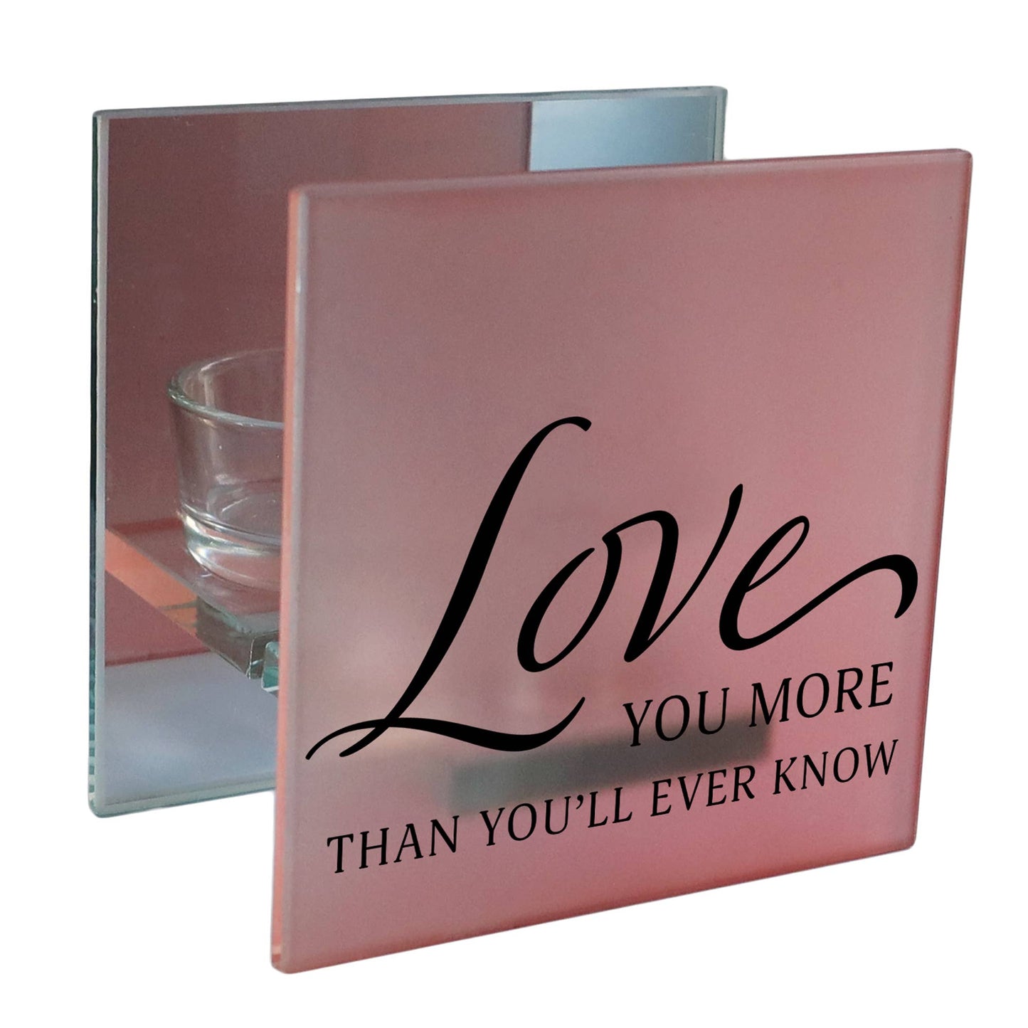 Love You More Than You'll Ever Know Tealight Holder