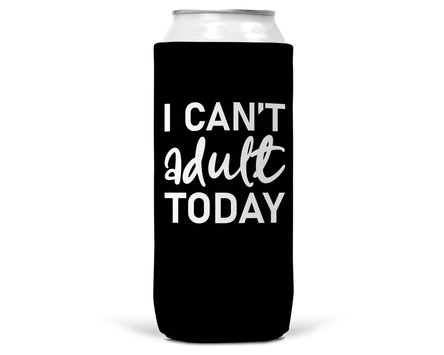 I Can't Adult Today Black SLIM CAN Coozie / Koozie 12 Oz Can Wi wear