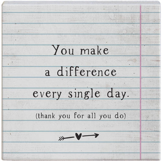 You Make A Difference Every Single Day.. Sign