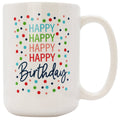Happy Happy Happy Happy Birthday Mug