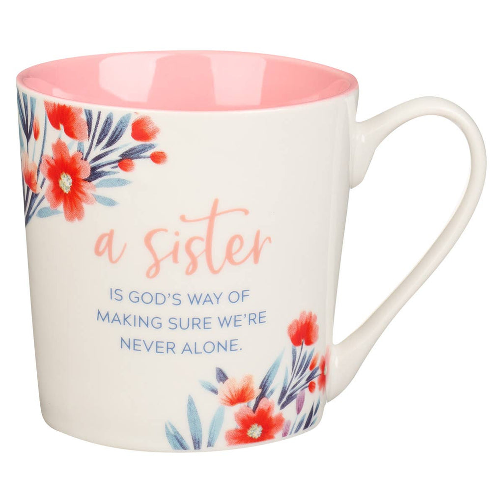 A Sister Is God's Way Of Making Sure We're Never Alone...Mug