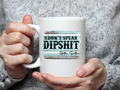 I Don't Speak Dipshit Mug