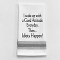 I Wake Up With a Good Attitude Every Day...towel