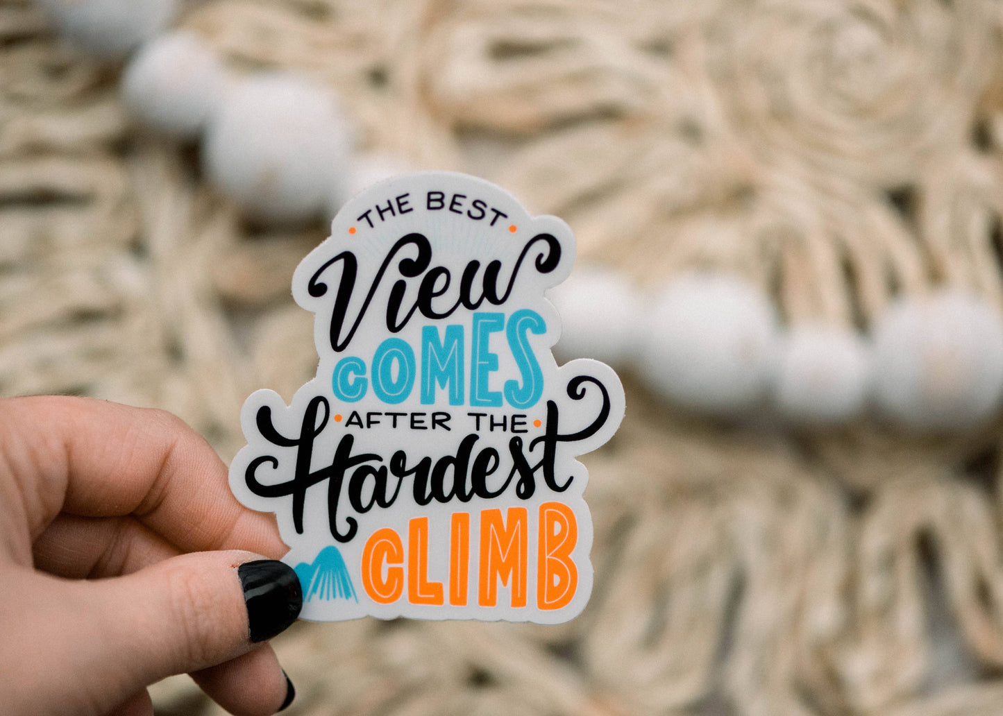 The Best Views Come After The Hardest Climb Sticker