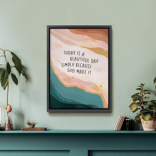 Today Is A Beautiful Day..Framed Canvas