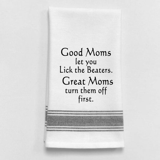 Good moms let you lick the beaters. Great moms...towel