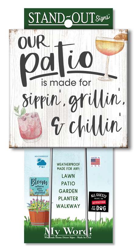 Our patio is made for sippin', grillin', & chillin' Stand Out Sign