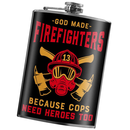 God Made Firefighters Because Cops Need Heroes Too Flask