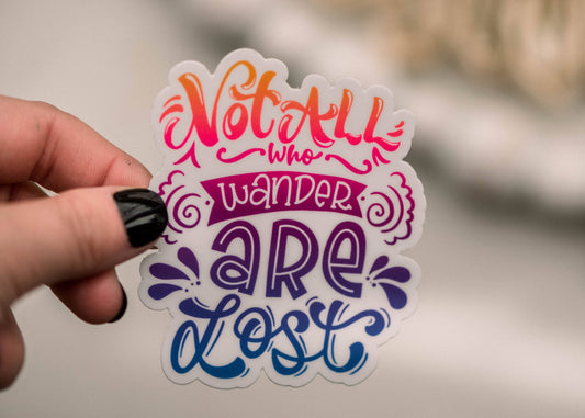 Not All Who Wander Are Lost Sticker