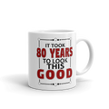 It Took 80 Years To Look This Good Birthday Gift Mug