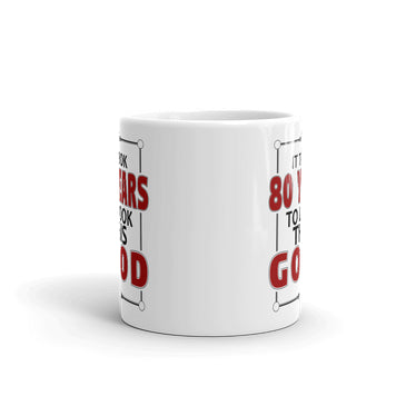 It Took 80 Years To Look This Good Birthday Gift Mug