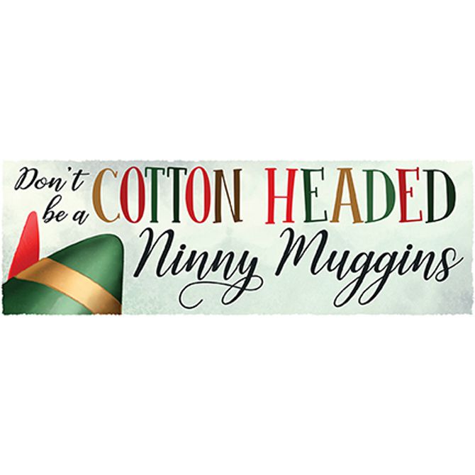 Don't Be A Cotton Headed Ninny Muggins - Magnet Message Bar