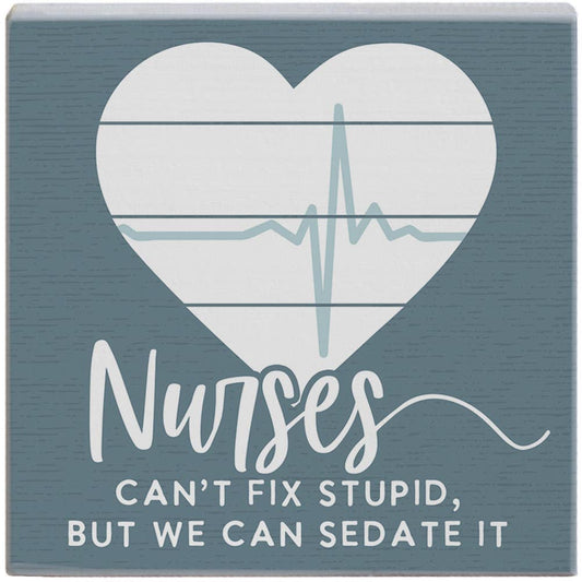 Nurses Can't Fix Stupid..Sign
