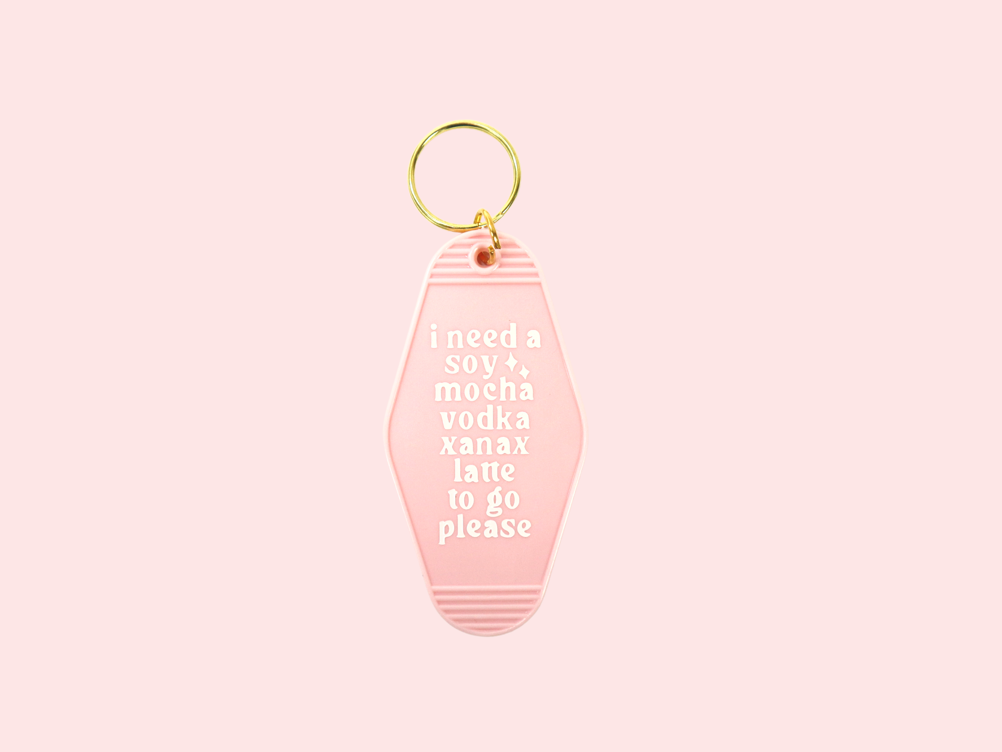 I Need A Soy Mocha Vodka Xanax Latte To Go Plz Key Chain