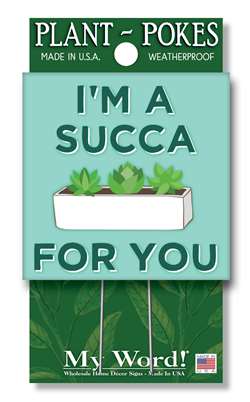 I'm a succa for you Plant Poke