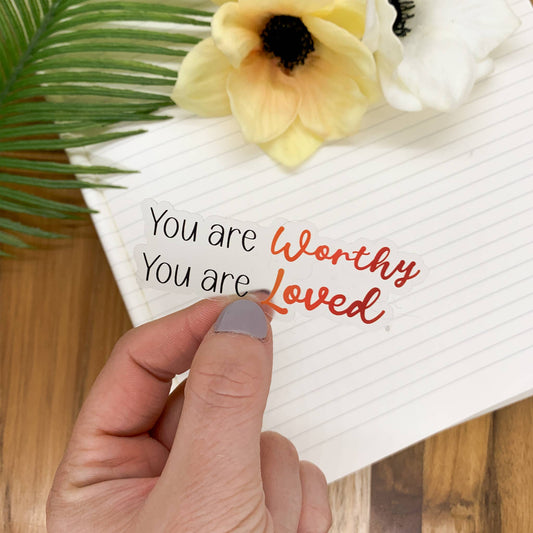 You Are Worthy..Sticker