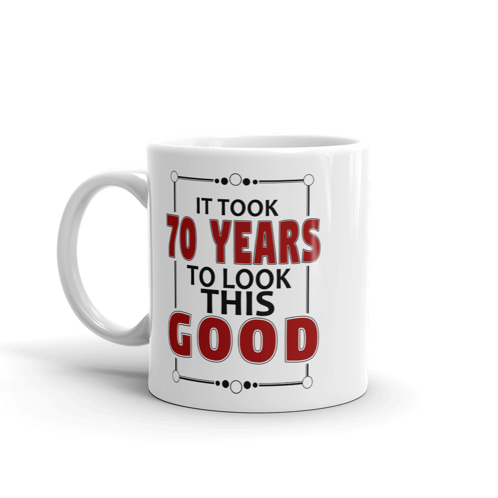 Wi-Wear - It Took 70 Years To Look This Good Birthday Gift Mug