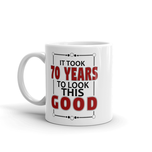 Wi-Wear - It Took 70 Years To Look This Good Birthday Gift Mug