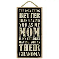 The Only Thing Better..(Grandma) Wood Sign