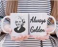Rose Nylund Golden Girls Always Golden 11oz Coffee Mug