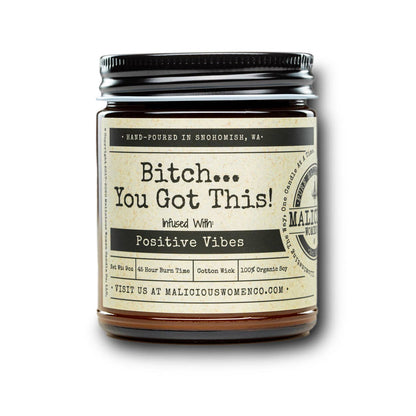 Malicious Women Candle Co - Bitch You Got This - Infused with Positive Vibes