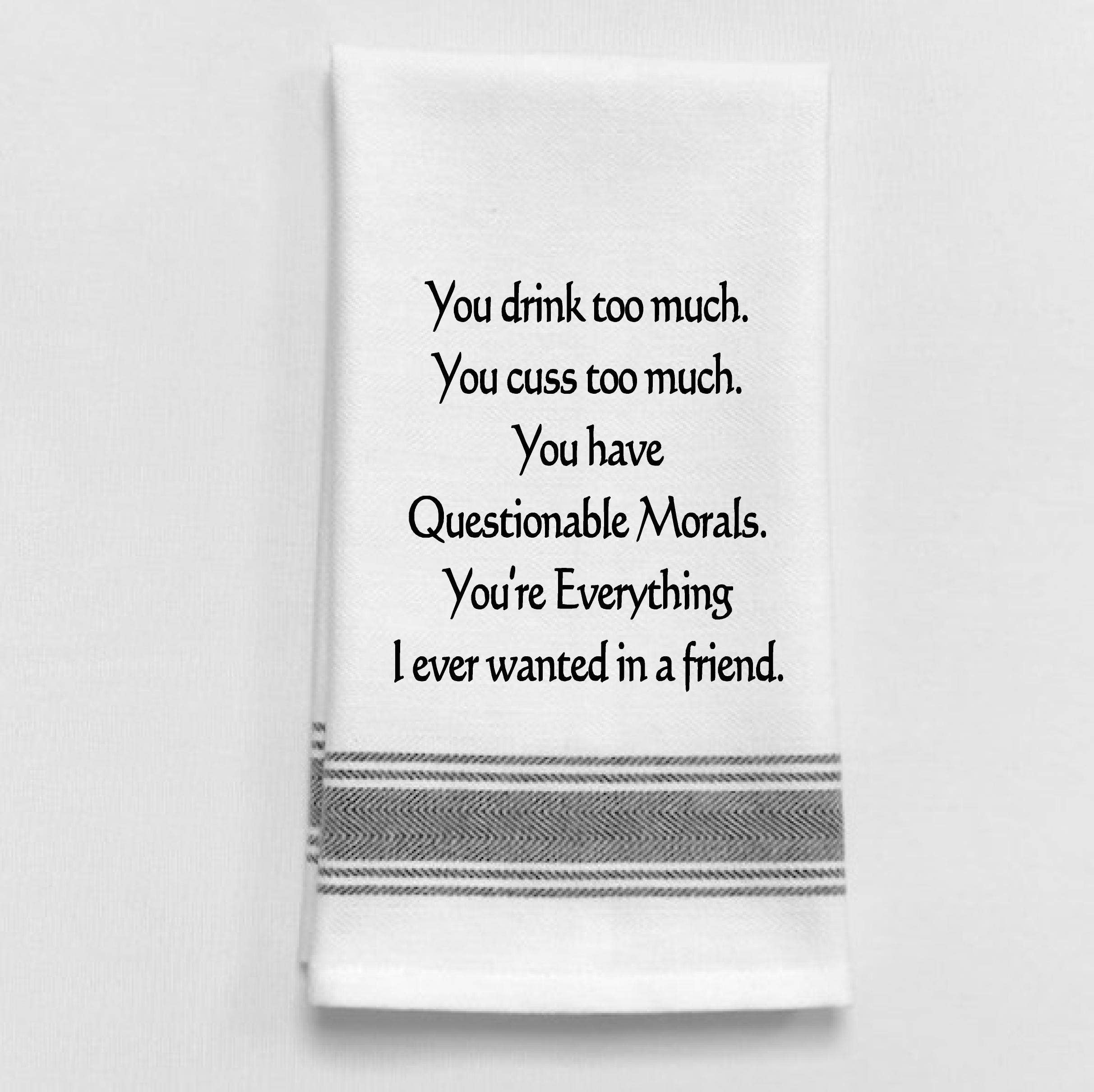 You Drink Too Much. You Cuss Too Much... Towel