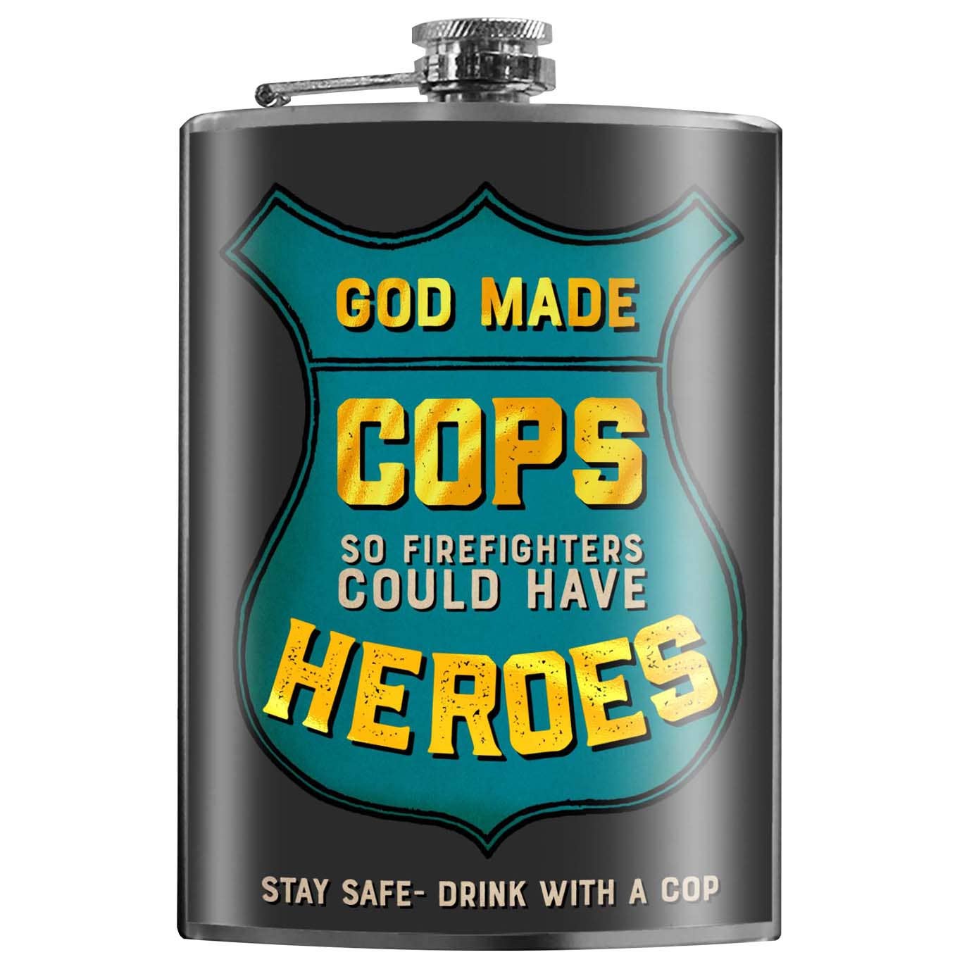 God Made Cops So Firefighters Could Have Heroes Flask