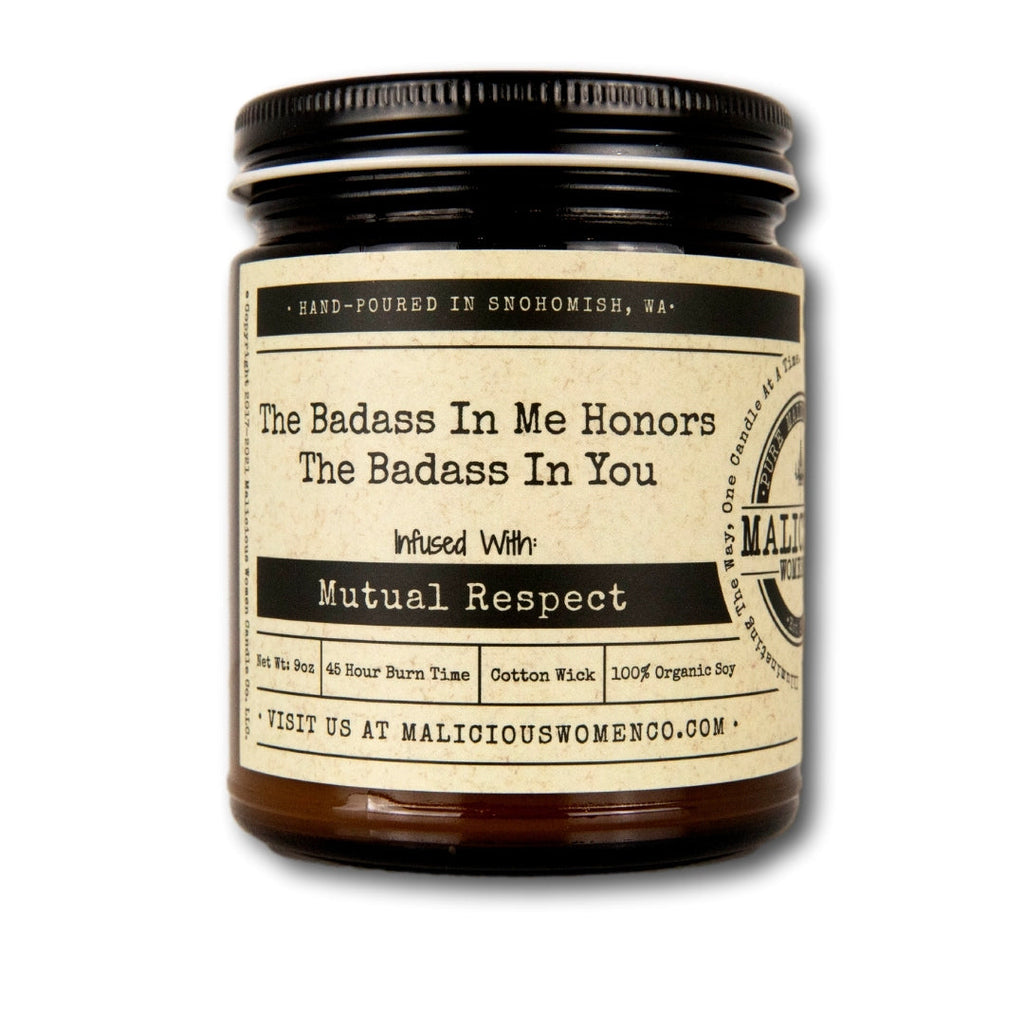 Malicious Women The Badass In Me Honors The Badass In You Mutual Respect Candle