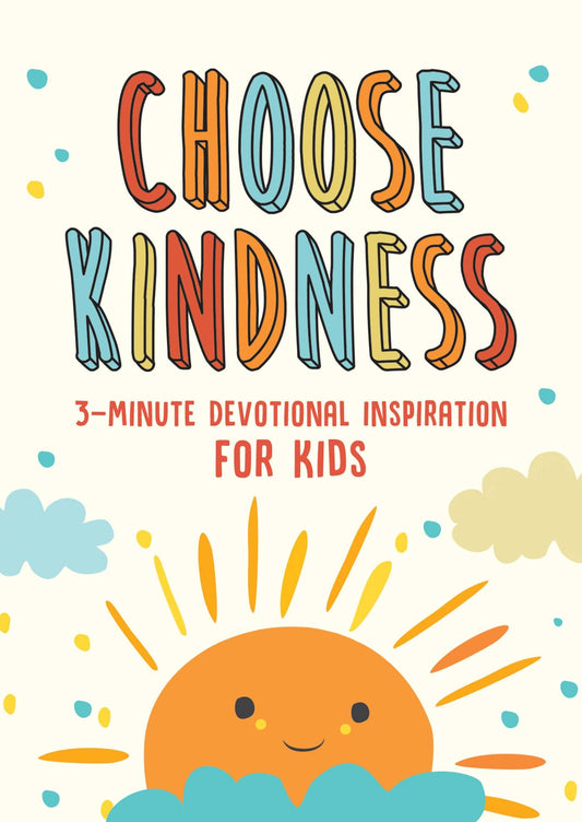 Choose Kindness 3-Minute Devotional Inspiration for Kids