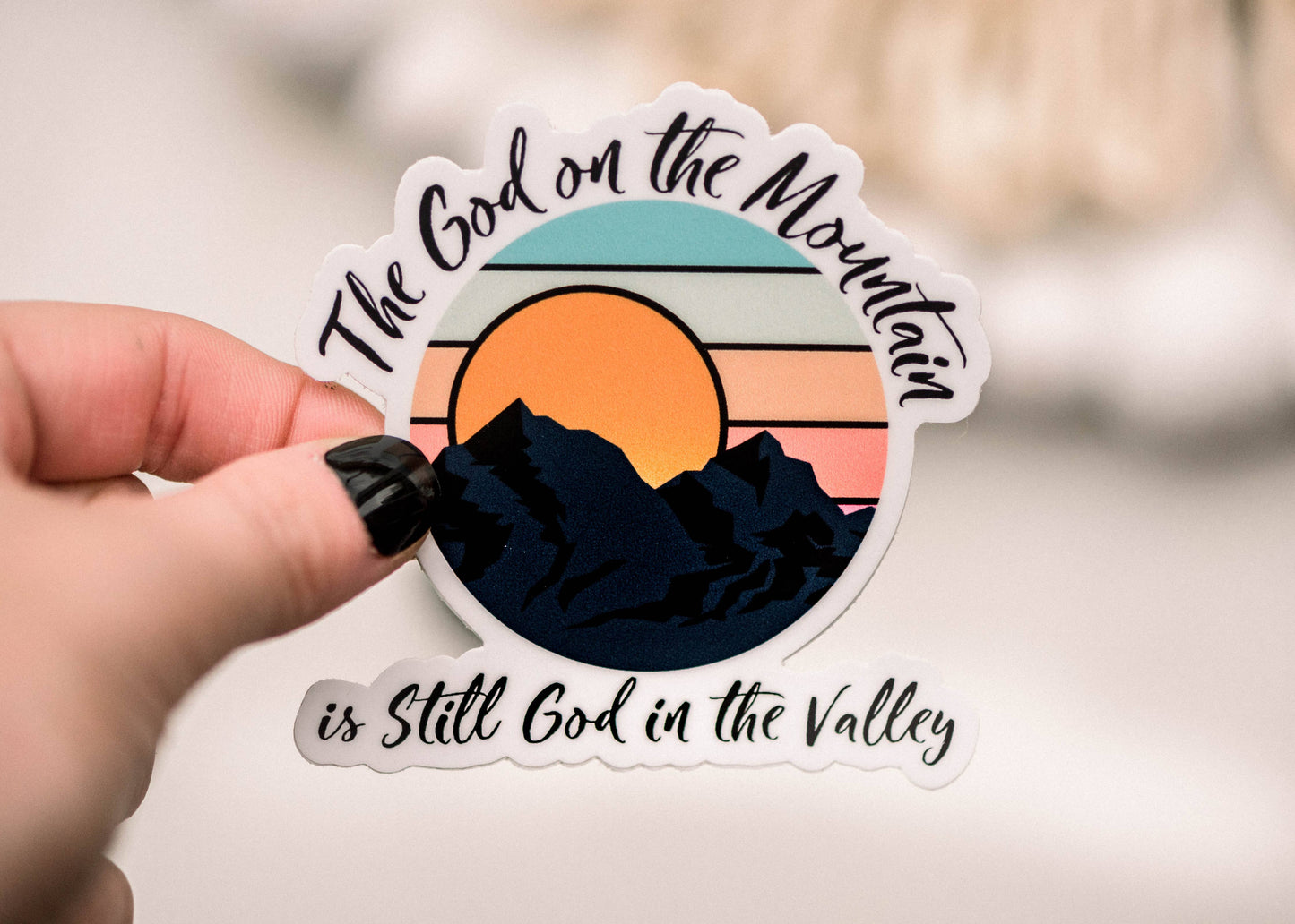 The God On The Mountain is Still the God in the Valley Sticker