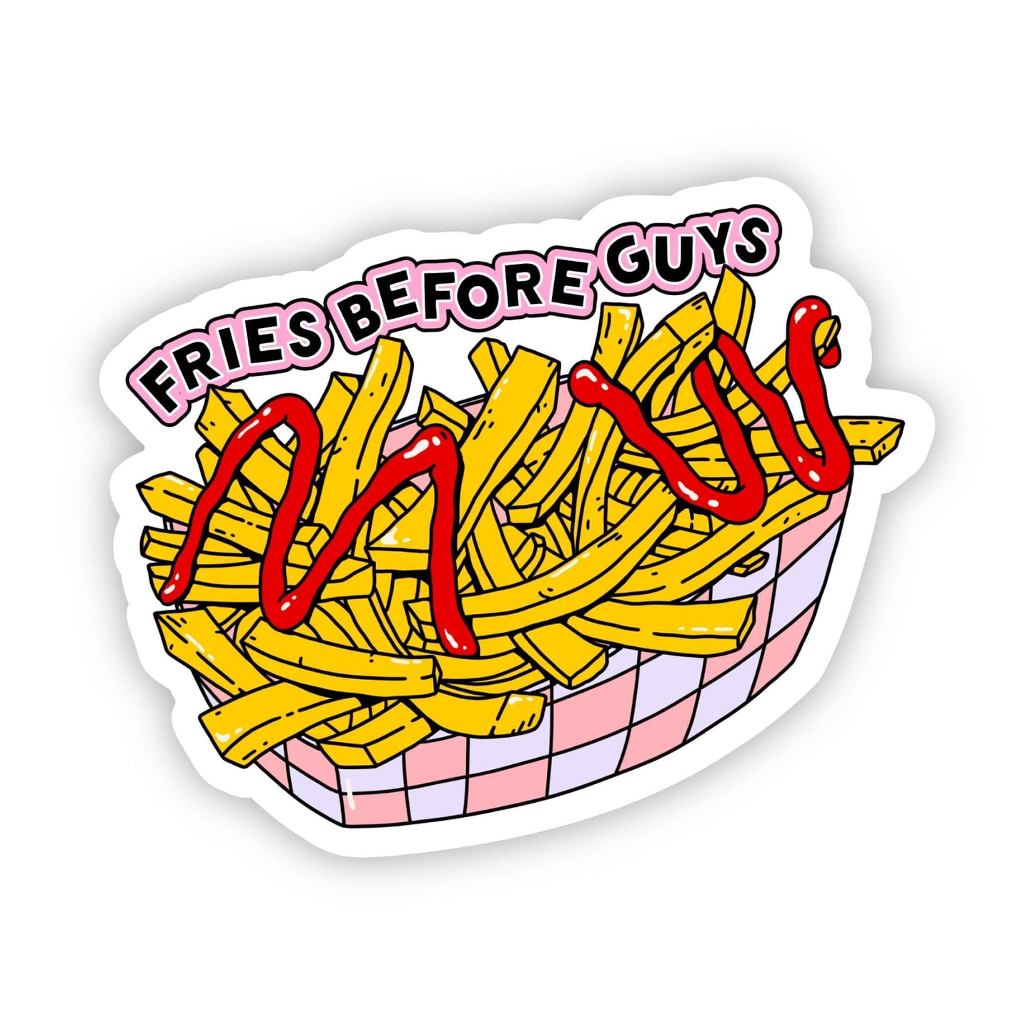 Fries Before Guys Sticker