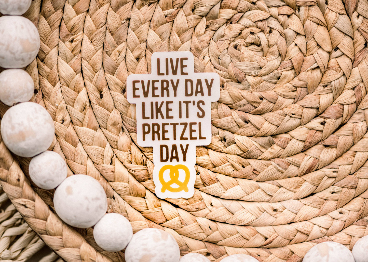 Live Every Day Like Pretzel Day Sticker