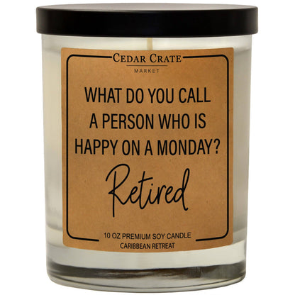 What Do you Call a Person who is Happy..100% Soy Candle