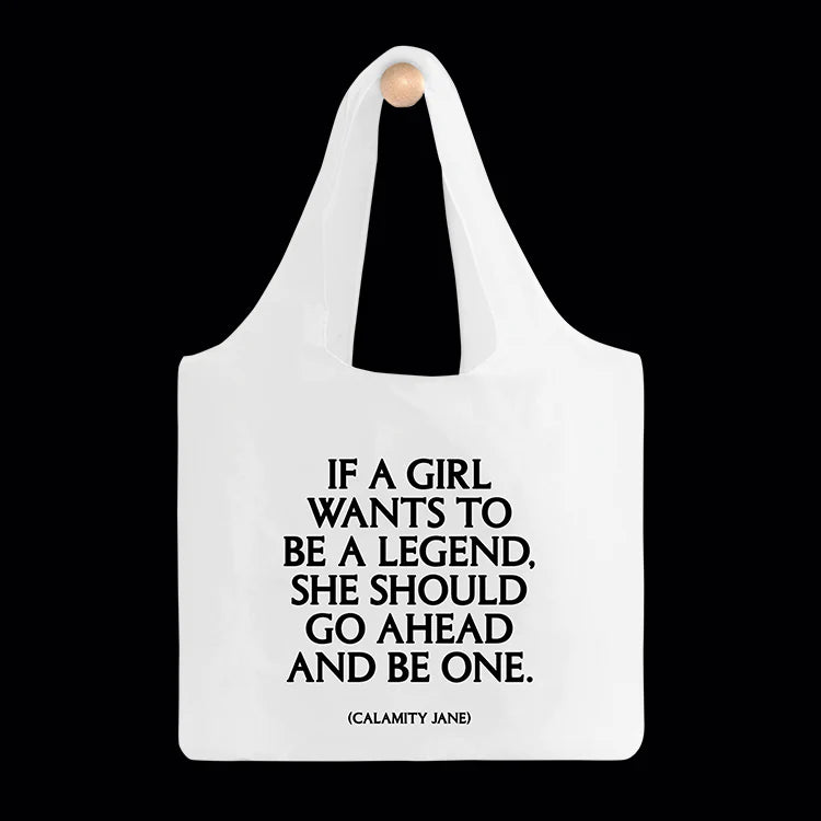 If a girl wants to be a legend reusable bag