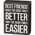 Best Friends Make Good Times Better Box Sign