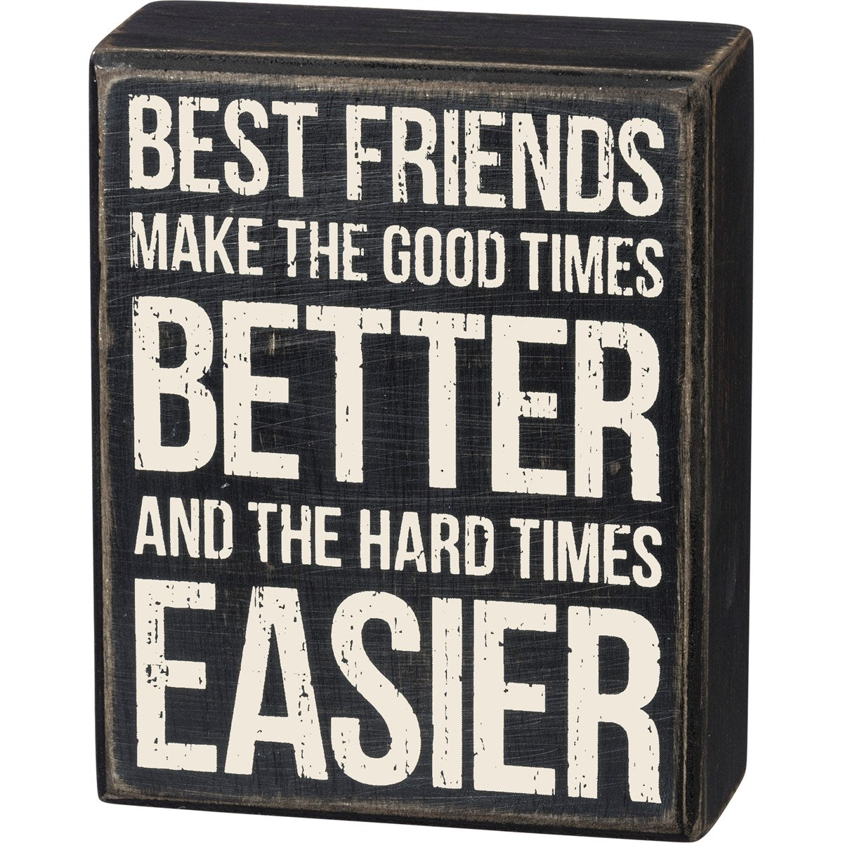 Best Friends Make Good Times Better Box Sign