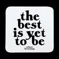 The best is yet to be coaster