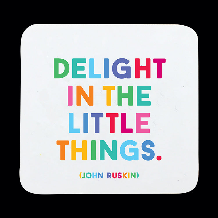 Delight in the little things coaster