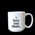 I love you more mini mug