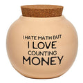 I Hate Math But I Love Counting Money Jar