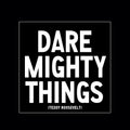 Dare mighty things magnet