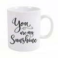 YOU ARE MY SUNSHINE MUG
