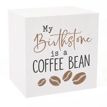 My Birth Stone Is A Coffee Bean
